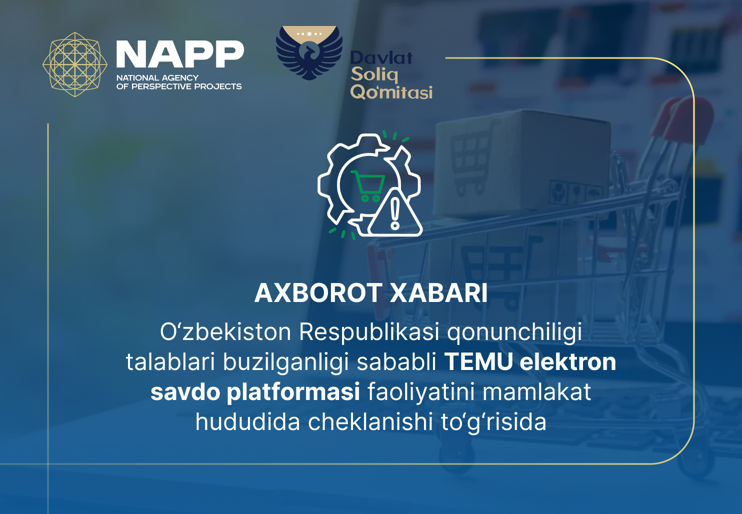 O‘zbekiston Respublikasi Istiqbolli loyihalar milliy agentligi hamda Soliq qo‘mitasining  TEMU elektron savdo platformasi faoliyatini cheklash to‘g‘risidagi AXBOROT XABARI